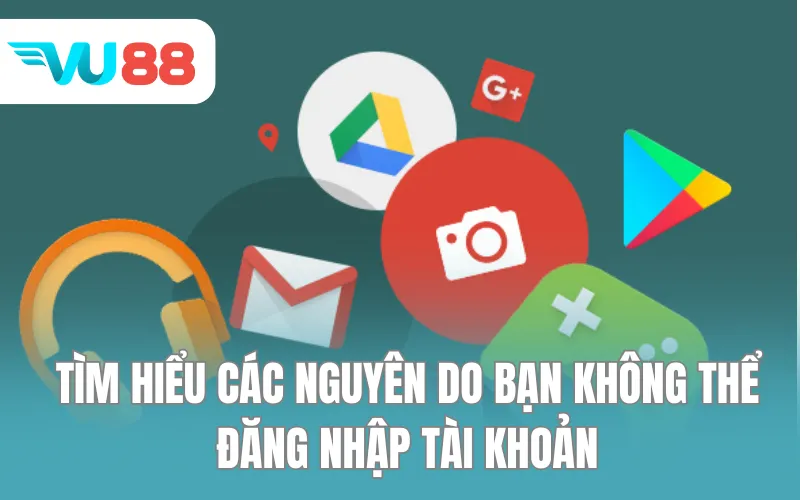 Tìm hiểu các nguyên do bạn không thể đăng nhập tài khoản