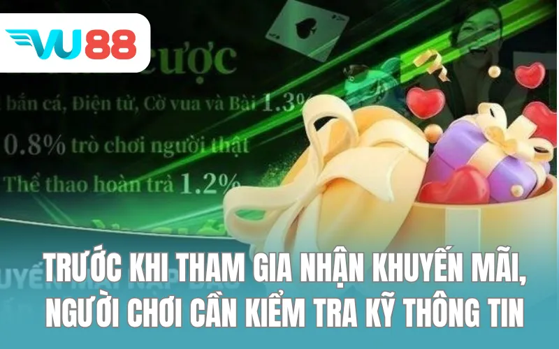 Trước khi tham gia nhận khuyến mãi, người chơi cần kiểm tra kỹ thông tin
