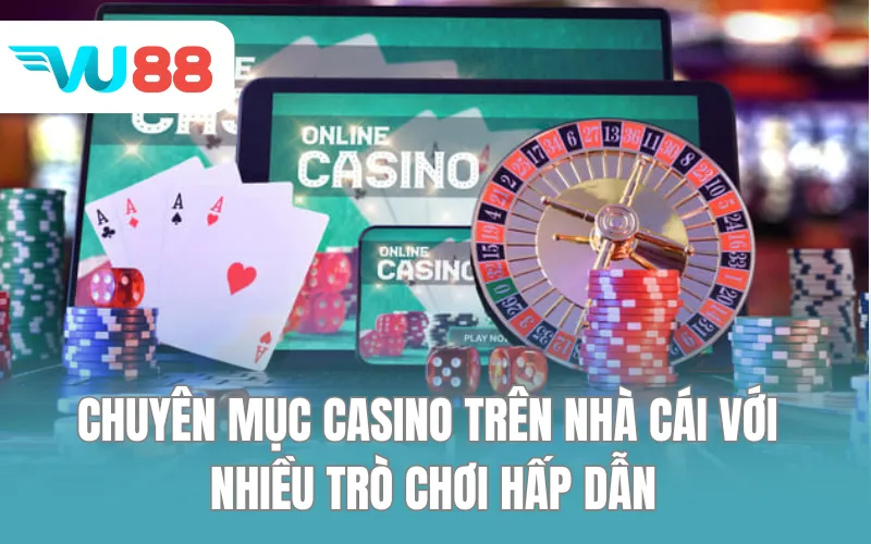 Chuyên mục Casino trên nhà cái với nhiều trò chơi hấp dẫn