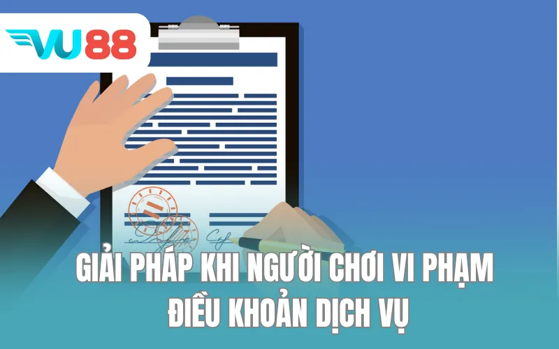 Giải pháp khi người chơi vi phạm điều khoản dịch vụ