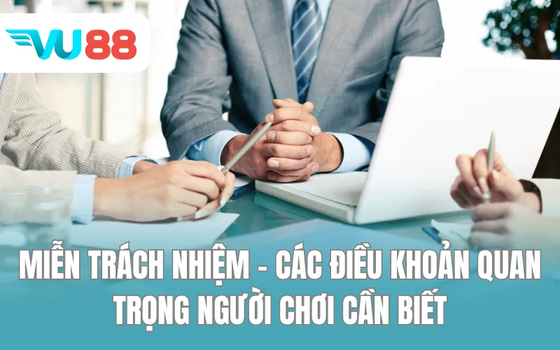 Miễn trách nhiệm - Các điều khoản quan trọng người chơi cần biết