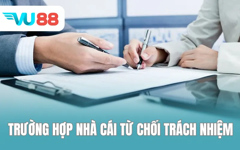 Trường hợp nhà cái từ chối trách nhiệm từ nhà cái