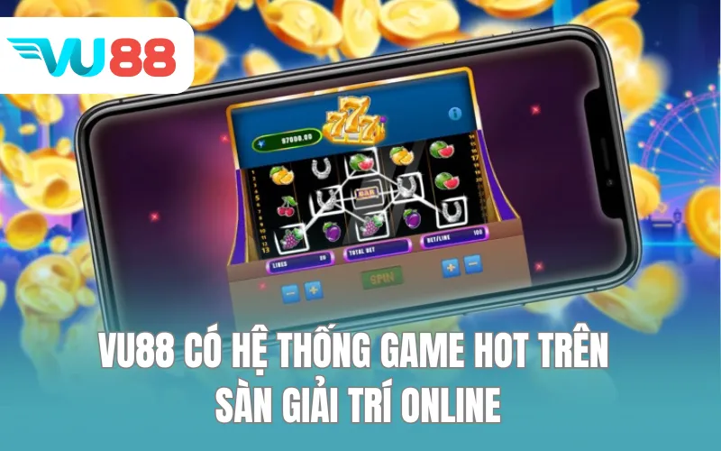 VU88 có hệ thống game hot trên sàn giải trí online