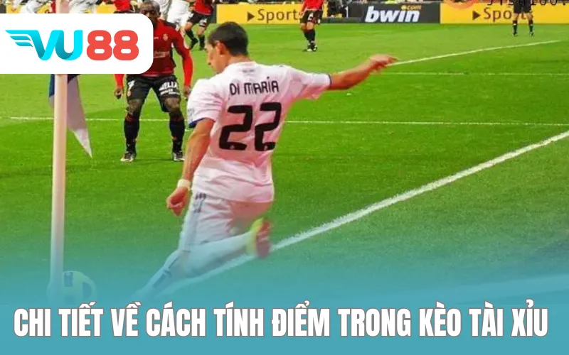Chi tiết về cách tính điểm trong kèo tài xỉu