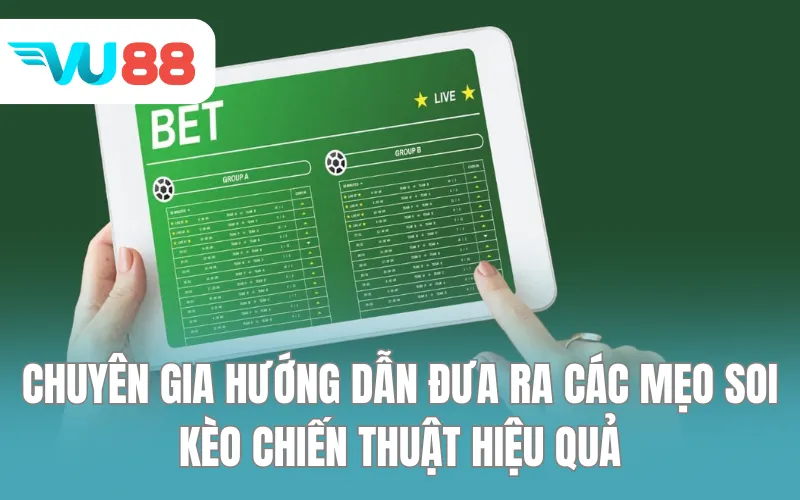 Chuyên gia hướng dẫn đưa ra các mẹo, chiến thuật soi kèo hiệu quả