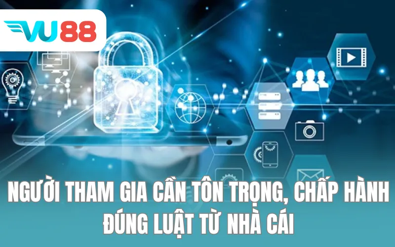 Người tham gia cần tôn trọng, chấp hành đúng luật từ nhà cái